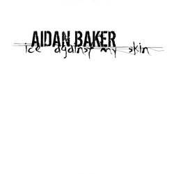 Aidan Baker : Ice Against My Skin